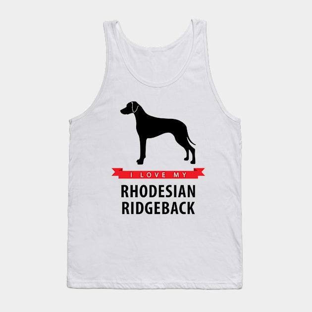 I Love My Rhodesian Ridgeback Tank Top by millersye